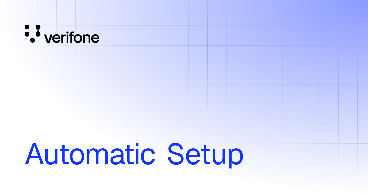 Automatic Setup | Verifone Documentation Portal