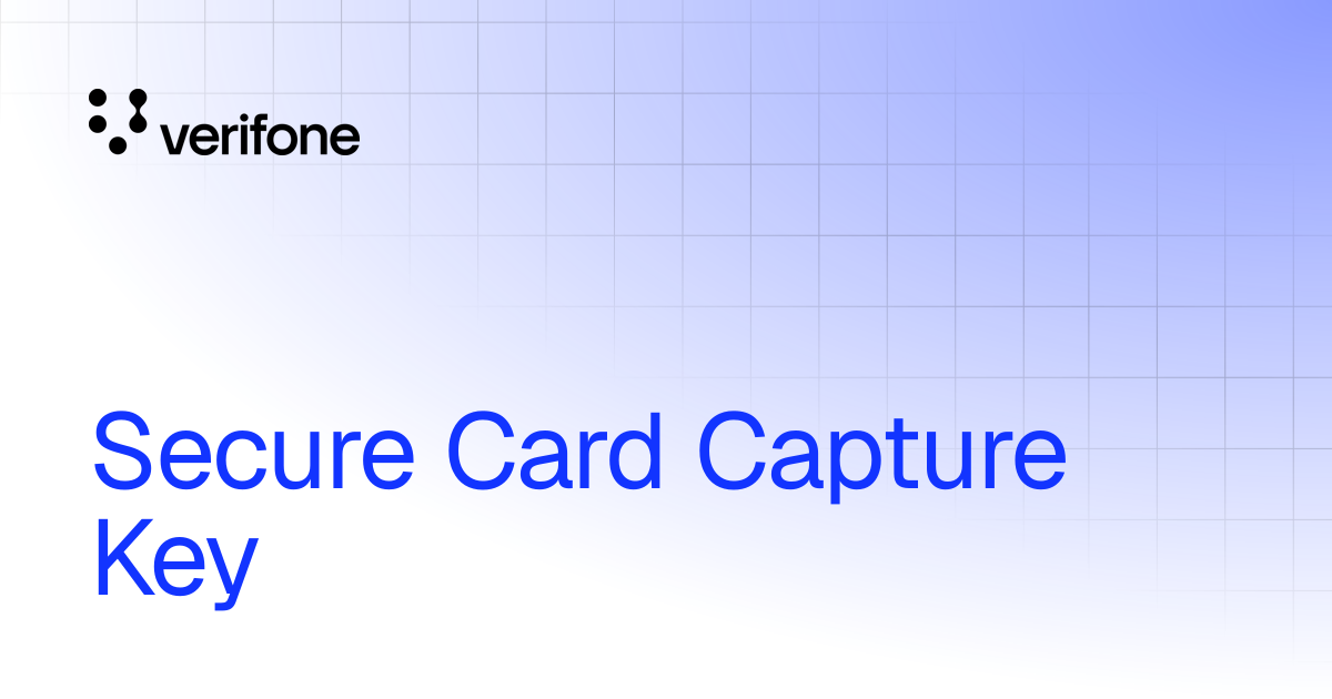 Secure Card Capture Key | Verifone Documentation Portal