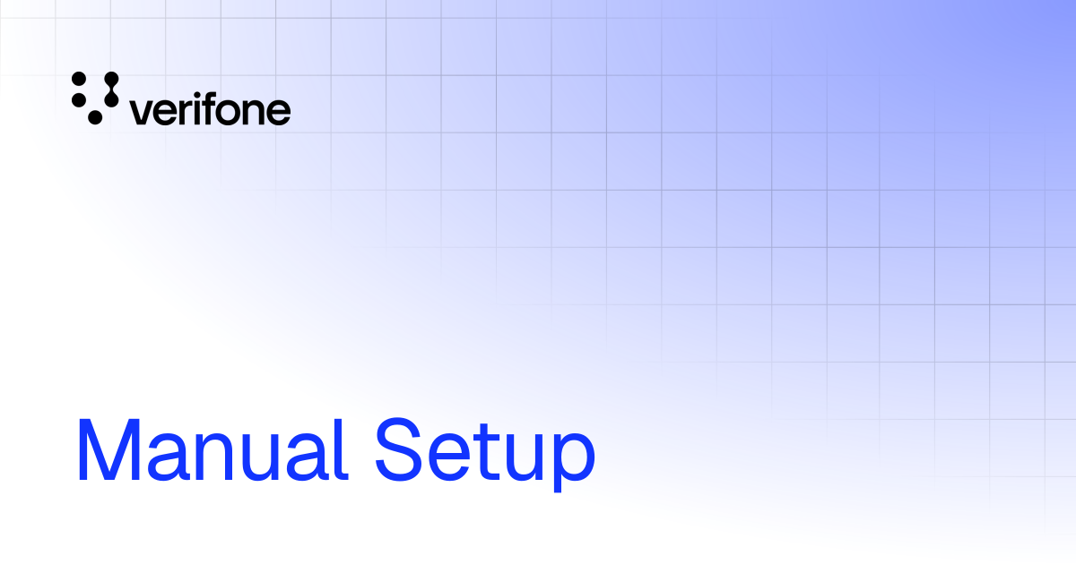 Manual Setup | Verifone Documentation Portal