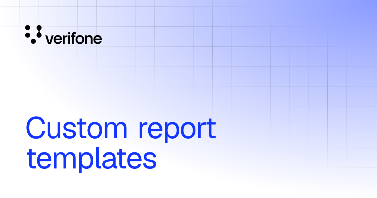 Custom report templates | Verifone Documentation Portal