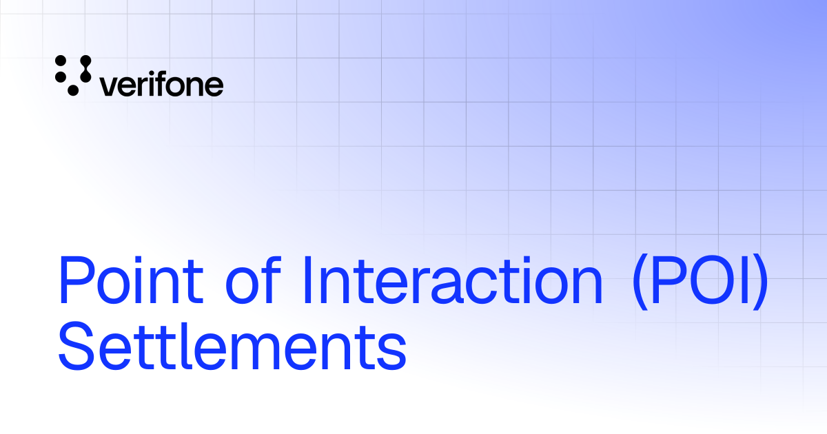 Point of Interaction (POI) Settlements | Verifone Documentation Portal